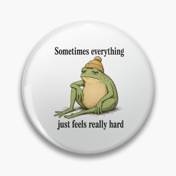 Item preview, Sometimes everything just feels really hard Frog designed and sold by bobcatmarty.