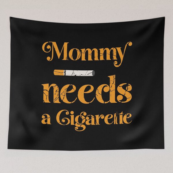 Item preview, Mommy Needs A Cigarette designed and sold by OreliaSun.