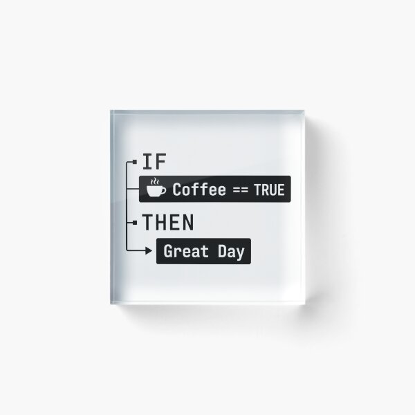 Item preview, IF Coffee == TRUE THEN Great Day | Funny Programmer Coffee T-Shirt | Coding Humor designed and sold by MAPDDesigns.
