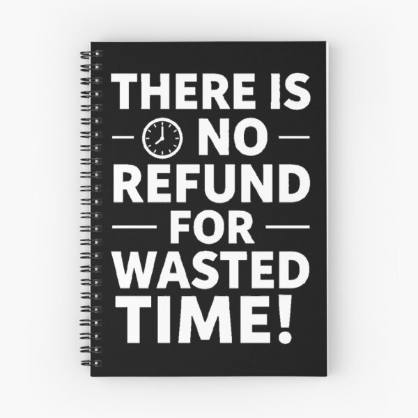 Item preview, Motivational Quote THERE IS NO REFUND FOR WASTED TIME! designed and sold by Giulivo Store Graphic.
