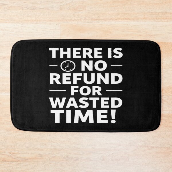 Item preview, Motivational Quote THERE IS NO REFUND FOR WASTED TIME! designed and sold by Giulivo Store Graphic.