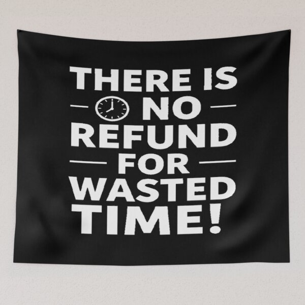 Item preview, Motivational Quote THERE IS NO REFUND FOR WASTED TIME! designed and sold by Giulivo Store Graphic.