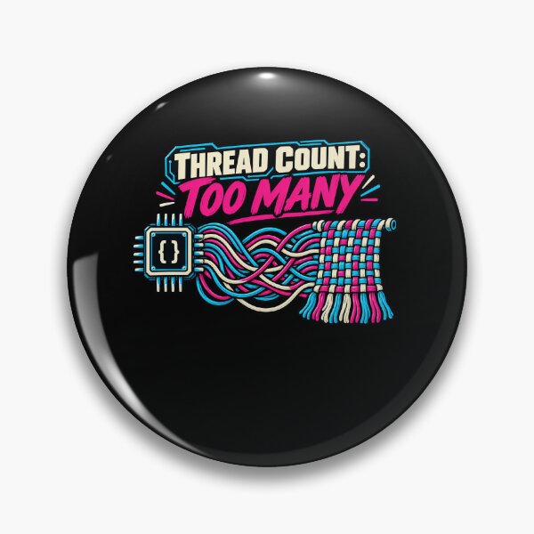 Item preview, Thread Count Too Many Code Threads Humor designed and sold by elderberry.