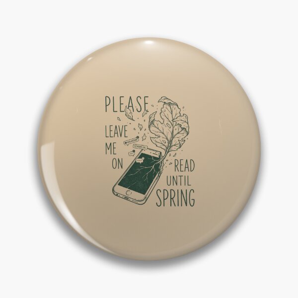 Item preview, Please Leave Me on Read Until Spring designed and sold by SignumShop.