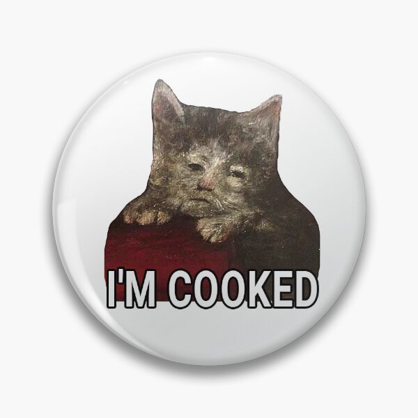Item preview, I'm cooked, medieval cat meme designed and sold by Artific-Dragon.