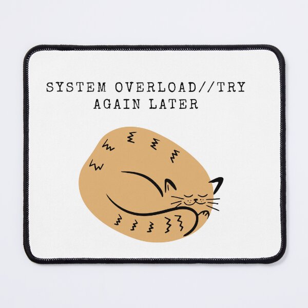 Item preview, System Overload Try Again Later – Funny Tired Cat designed and sold by Anya86.