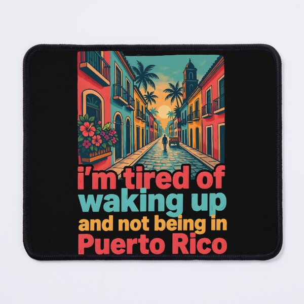 Item preview, I'm Tired of Waking Up and Not Being in Puerto Rico designed and sold by Redgiant87x.