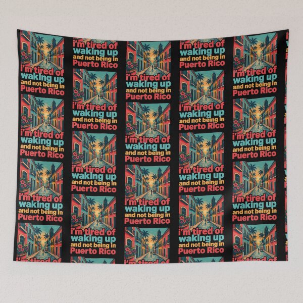 Item preview, I'm Tired of Waking Up and Not Being in Puerto Rico designed and sold by Redgiant87x.