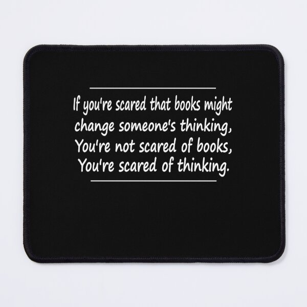 Item preview, Scared of Thinking Books Quote Anti Censorship designed and sold by Nadey.