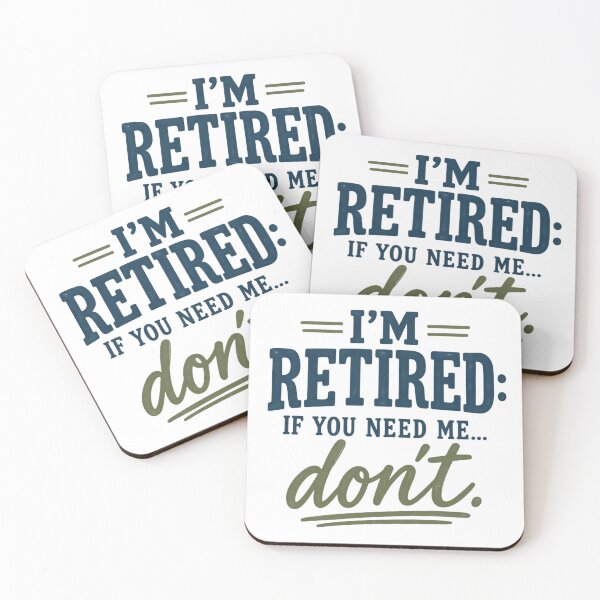 Item preview, I’m Retired: If You Need Me… Don’t designed and sold by CampAndCoast.