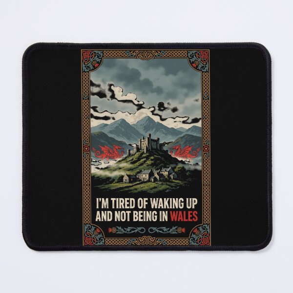 Item preview, I'm Tired of Waking Up and Not Being in Wales designed and sold by Redgiant87x.