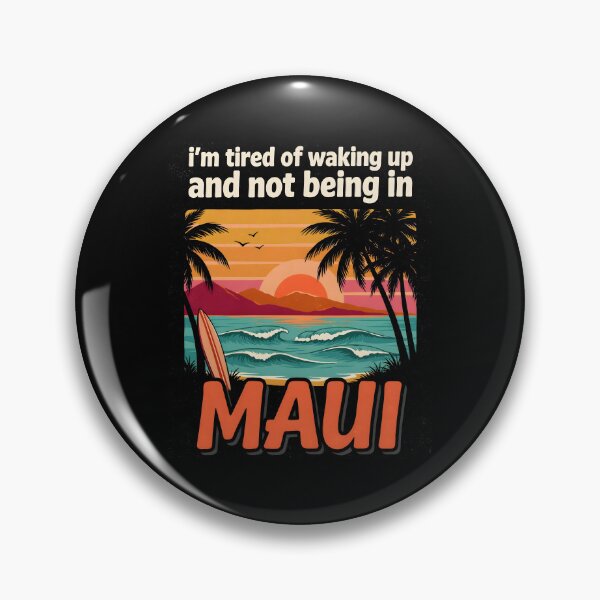 Item preview, I'm Tired of Waking Up and Not Being in Maui designed and sold by Redgiant87x.