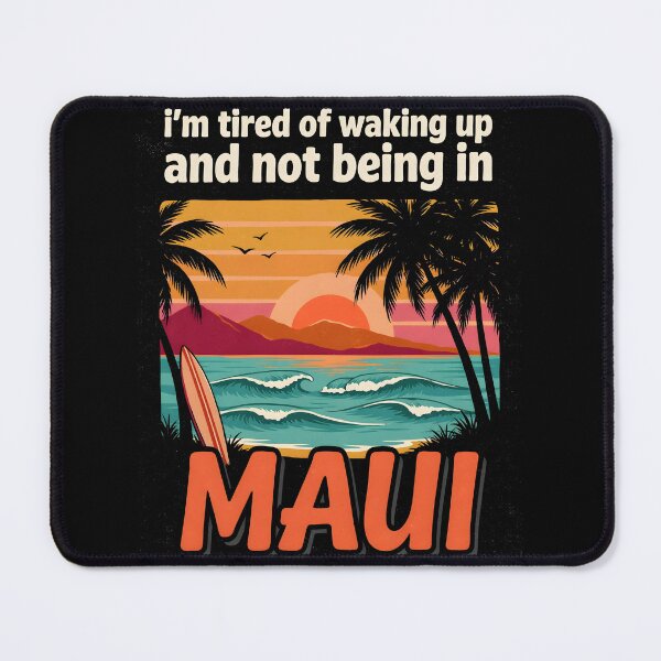 Item preview, I'm Tired of Waking Up and Not Being in Maui designed and sold by Redgiant87x.
