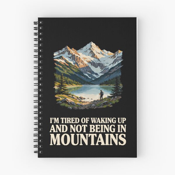 Item preview, I'm Tired of Waking Up and Not Being in the Mountains designed and sold by Redgiant87x.
