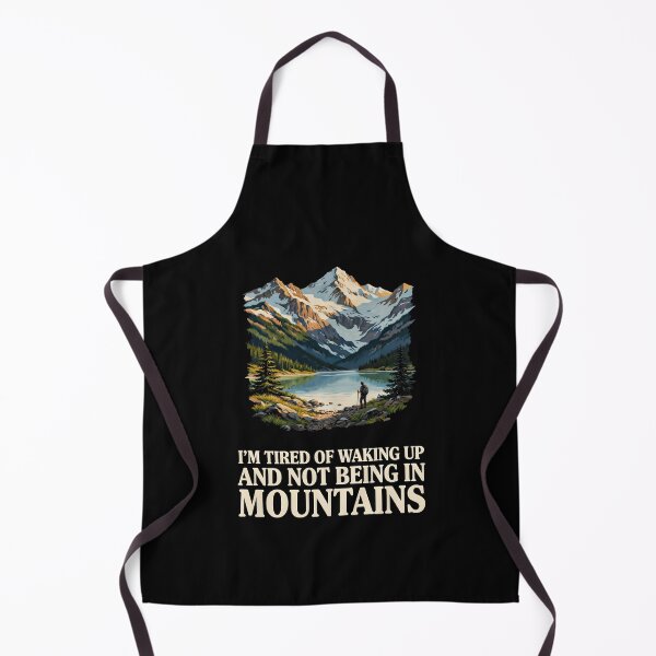 Item preview, I'm Tired of Waking Up and Not Being in the Mountains designed and sold by Redgiant87x.