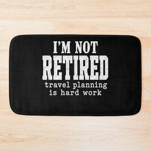 Item preview, Retired Travel Planning Is Hard Work Funny Quote designed and sold by anapldv.