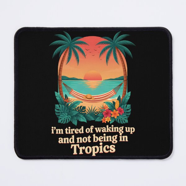 Item preview, I'm Tired of Waking Up and Not Being in the Tropics designed and sold by Redgiant87x.