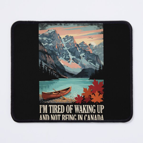 Item preview, I'm Tired of Waking Up and Not Being in Canada designed and sold by Redgiant87x.