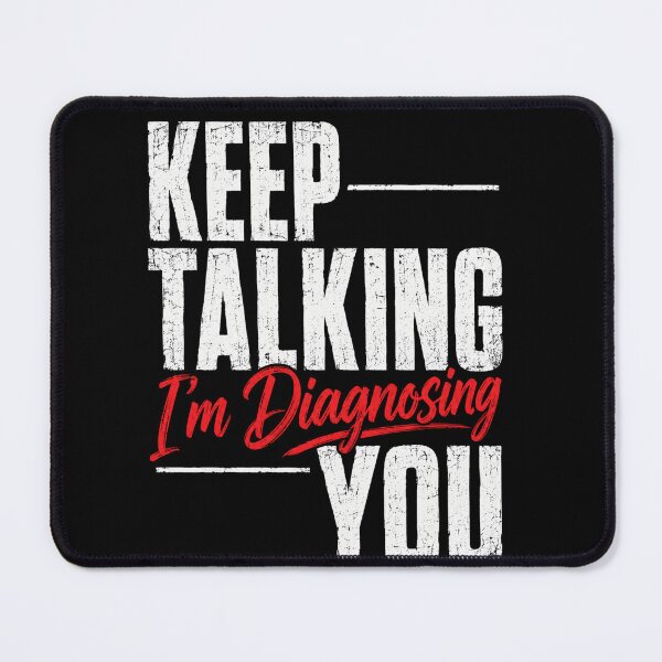 Item preview, Keep Talking I'm Diagnosing You Funny Medical Quote designed and sold by anapldv.