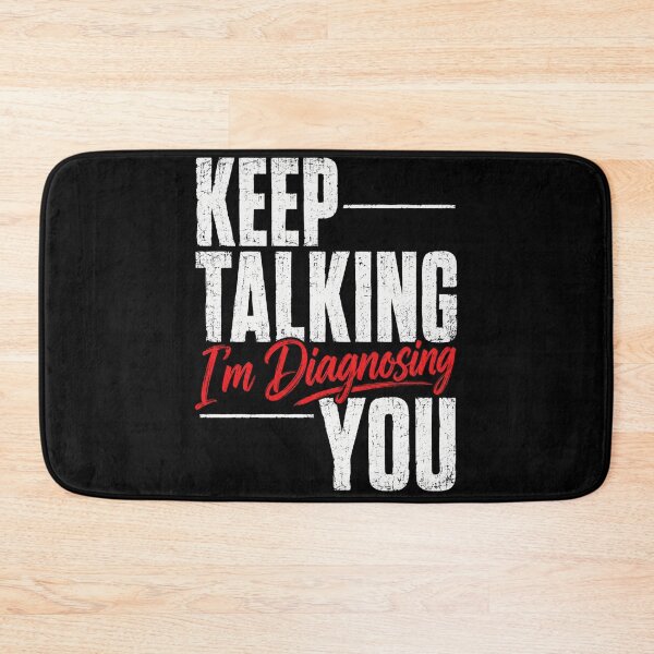 Item preview, Keep Talking I'm Diagnosing You Funny Medical Quote designed and sold by anapldv.