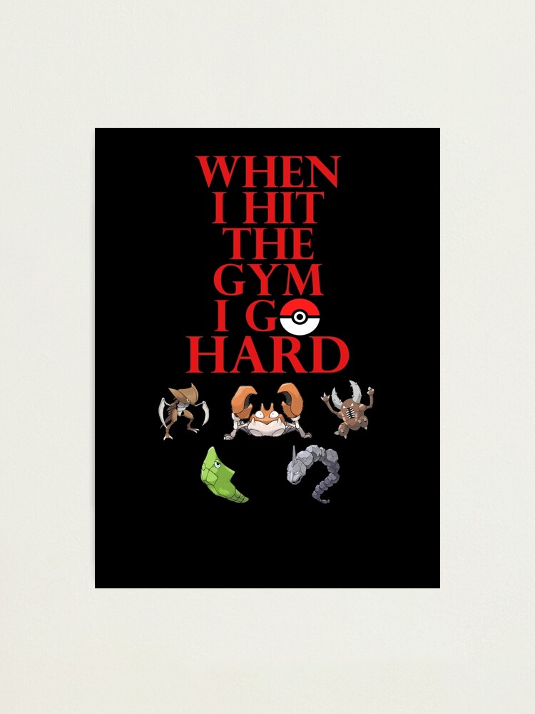 When I Hit The Gym I Go Hard Pokemon Photographic Print By Elled Redbubble