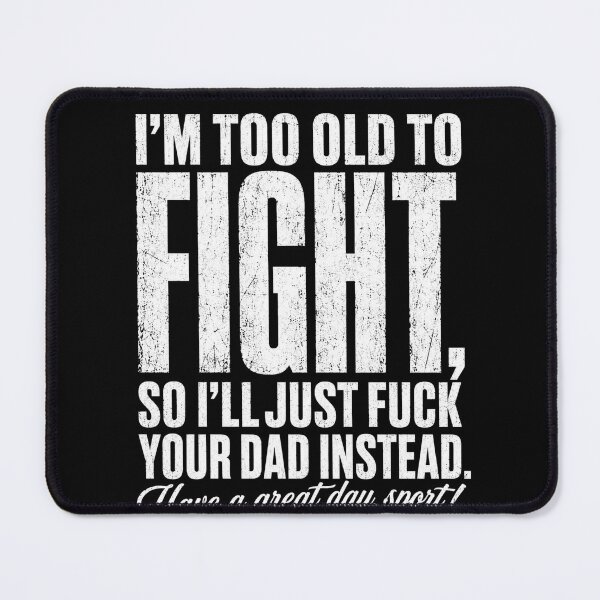Item preview, Too Old Fight Funny Sarcastic Dad Quote designed and sold by anapldv.