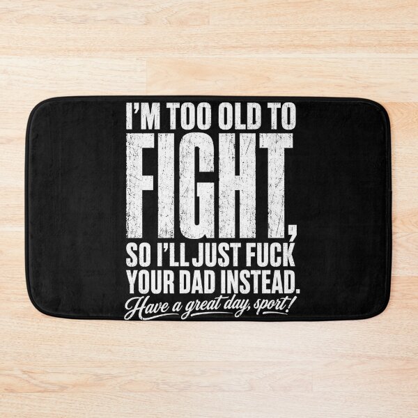 Item preview, Too Old Fight Funny Sarcastic Dad Quote designed and sold by anapldv.