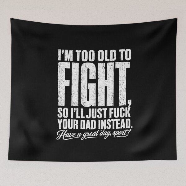 Item preview, Too Old Fight Funny Sarcastic Dad Quote designed and sold by anapldv.