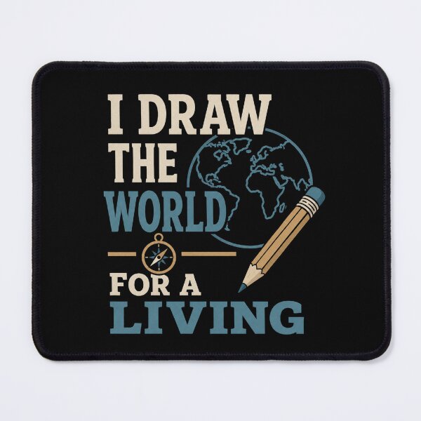 Item preview, I Draw The World For A Living Funny Cartographer Gift designed and sold by DreamLayerStudio.
