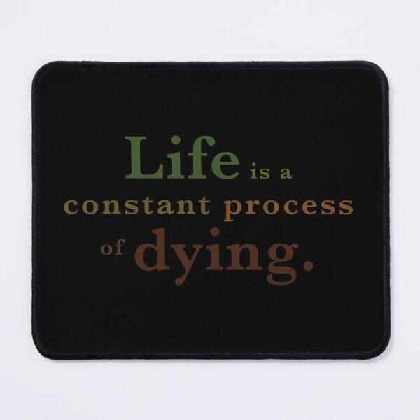 Item preview, Life is a constant process of dying (Schopenhauer) designed and sold by THE MURMUR.