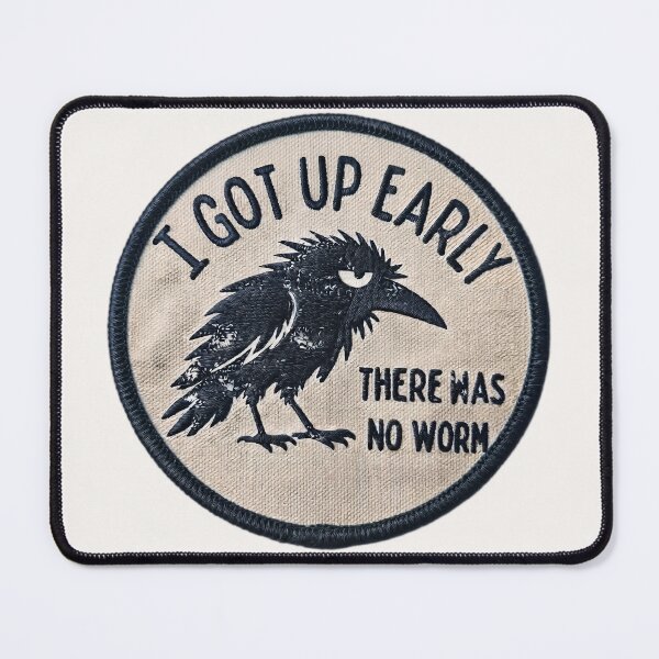 Item preview, I Got Up Early There was No Worm Grumpy Raven designed and sold by gear-posters.