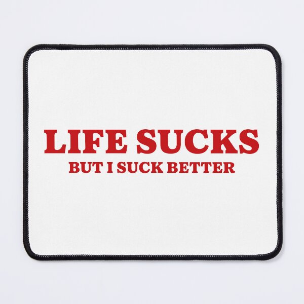 Item preview, Life Sucks, But I Suck Better designed and sold by Sissyness.