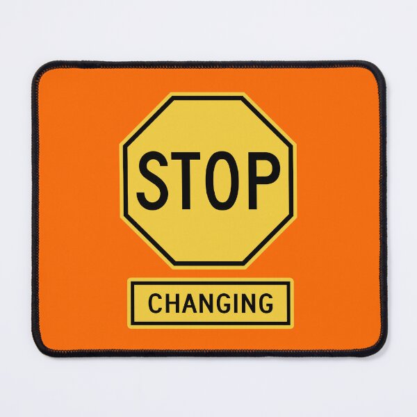 Item preview, Stop Changing designed and sold by Karate Octopus.