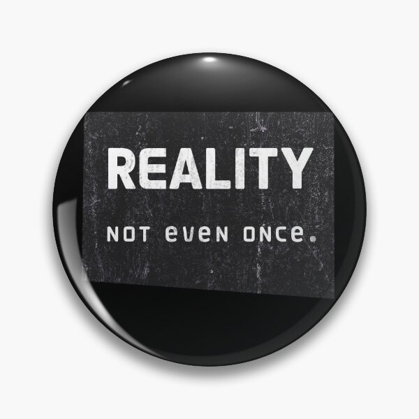 Item preview, Reality – not even once. designed and sold by THE MURMUR.