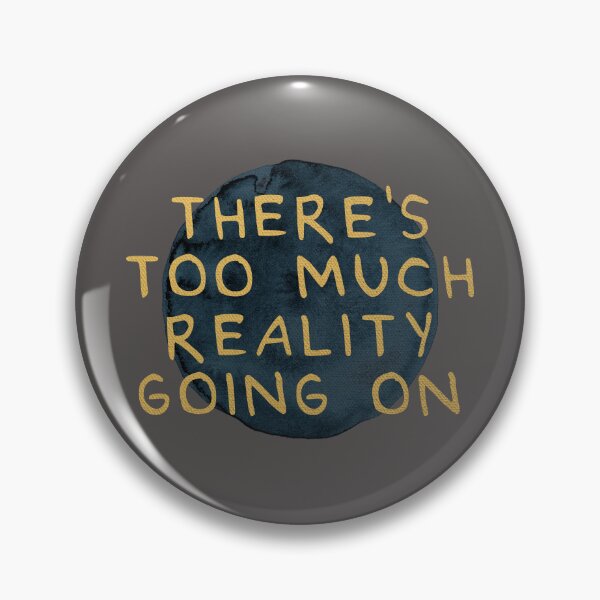Item preview, There's too much reality going on designed and sold by THE MURMUR.