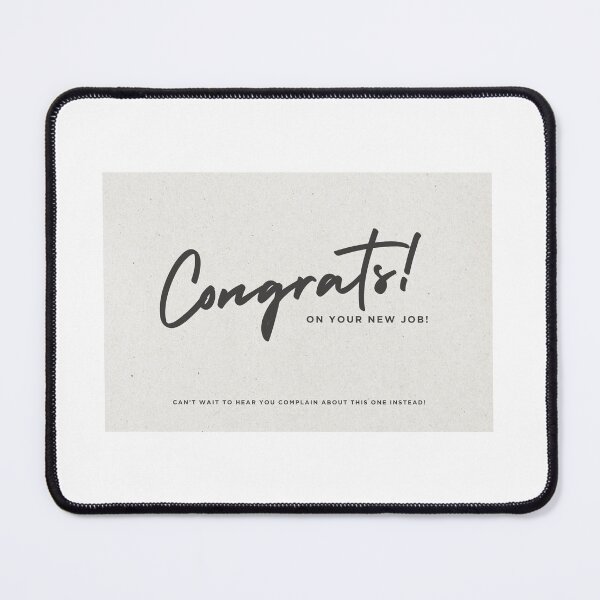 Item preview, Congrats on Your New Job, You Complainer! designed and sold by Be Inspired .