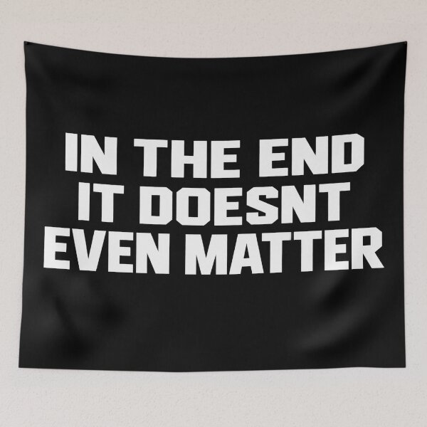 Item preview, In the end, it doesnt even matter designed and sold by SHARPEI.