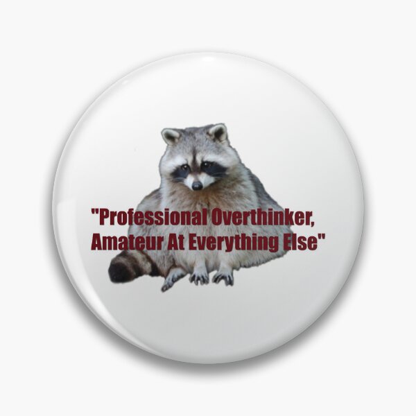 Item preview, Professional Overthinker, Amateur At Everything Else, raccoon meme designed and sold by CloudyPress.