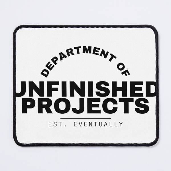 Item preview, Department of Unfinished Projects Funny Procrastination designed and sold by Mixed Reviews.