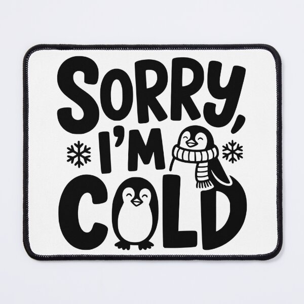 Item preview, Sorry, I’m Cold designed and sold by theartfulaspie.