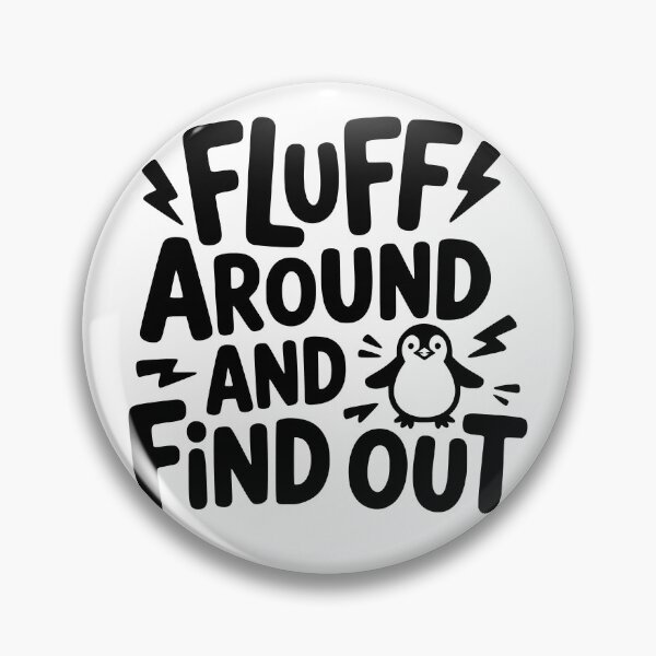 Item preview, Fluff Around and Find Out designed and sold by theartfulaspie.
