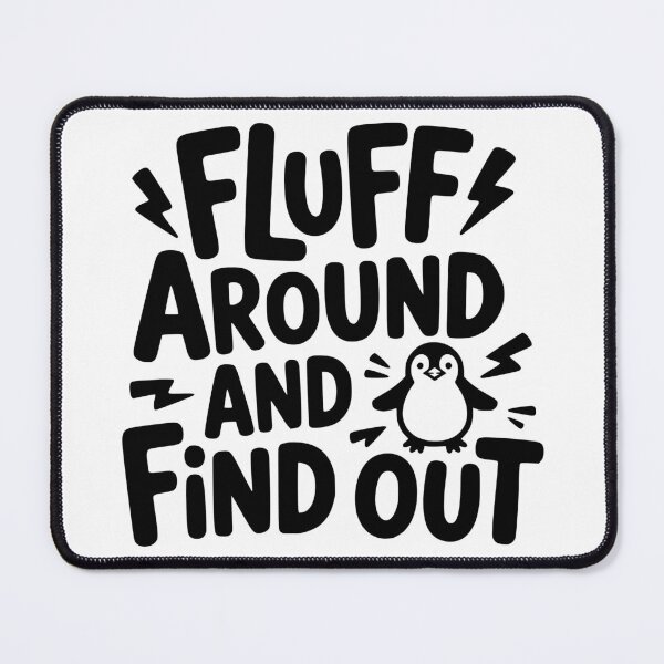 Item preview, Fluff Around and Find Out designed and sold by theartfulaspie.