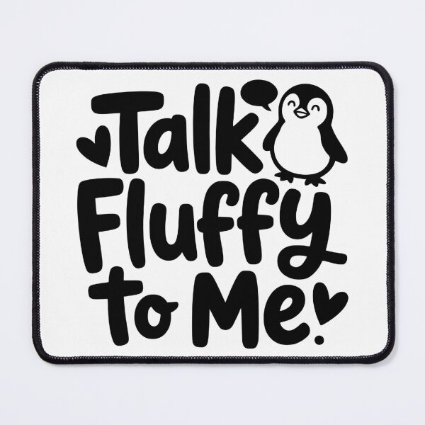 Item preview, Talk Fluffy to Me designed and sold by theartfulaspie.
