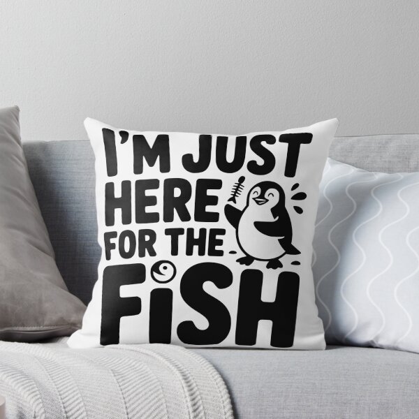 Item preview, I’m Just Here for the Fish designed and sold by theartfulaspie.