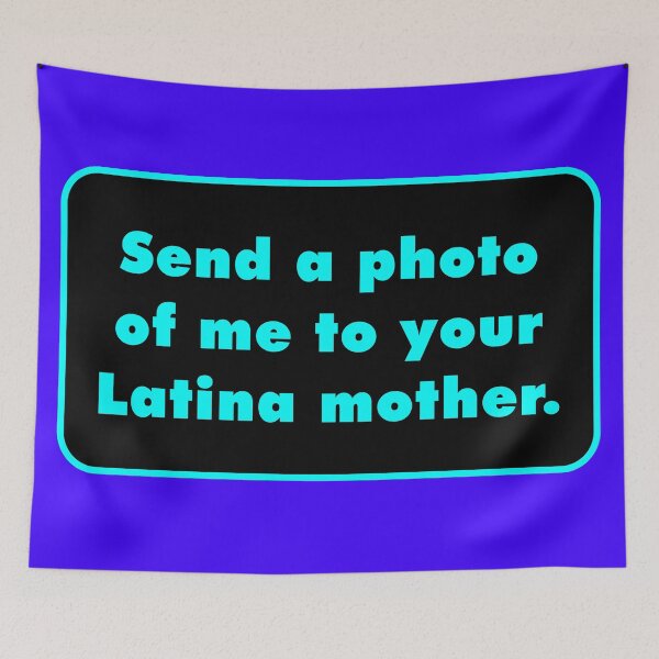 Item preview, Send a Photo of Me to Your Latina Mother designed and sold by Karate Octopus.