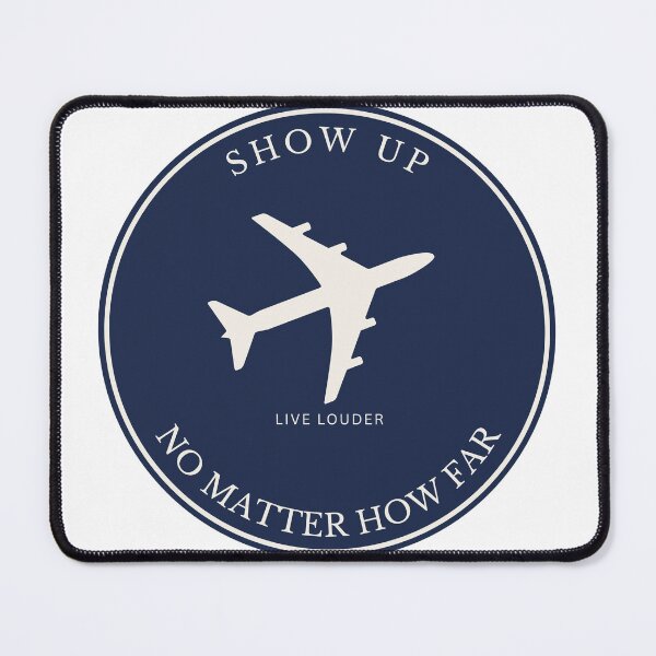 Item preview, Show Up No Matter How Far | Travel Quote | Live Louder designed and sold by LiveLouderCo.
