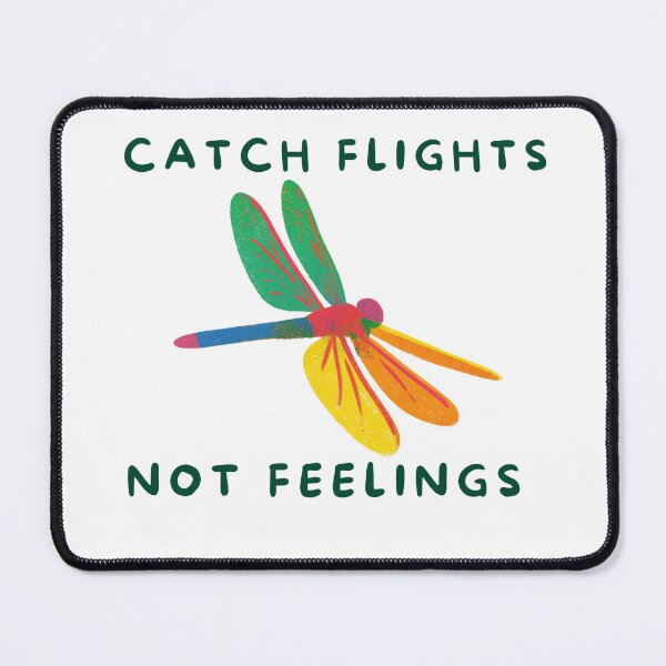 Item preview, Catch Flights Not Feelings Dragonfly Design designed and sold by Feral Vibes.