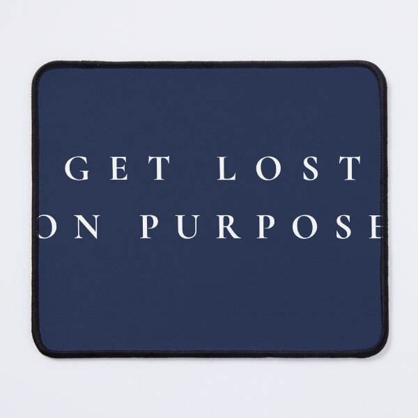 Item preview, Get Lost On Purpose | Live Louder | Adventure Travel Quote designed and sold by LiveLouderCo.
