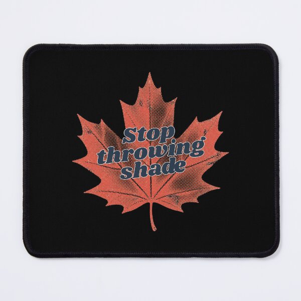 Item preview, Stop Throwing Shade – Canada US Trade War Humor designed and sold by seekingclarity.