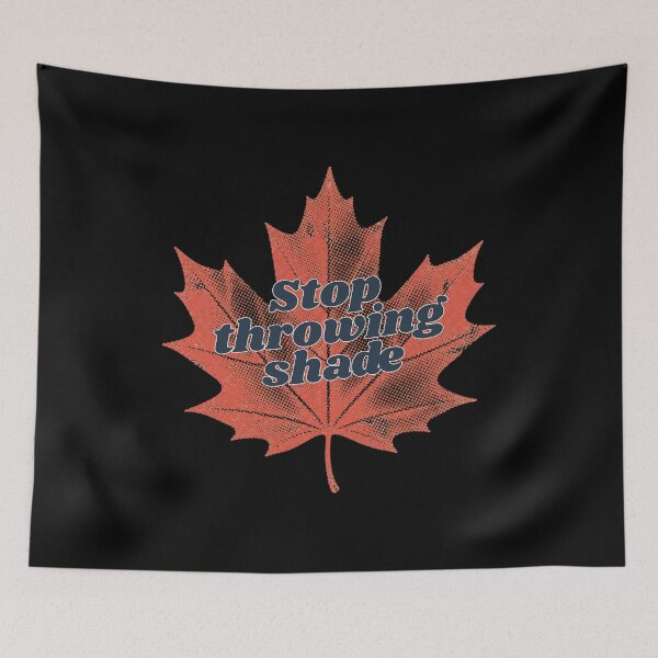 Item preview, Stop Throwing Shade – Canada US Trade War Humor designed and sold by seekingclarity.
